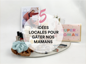 5 Idées Locales Pour Gâter Nos Mamans